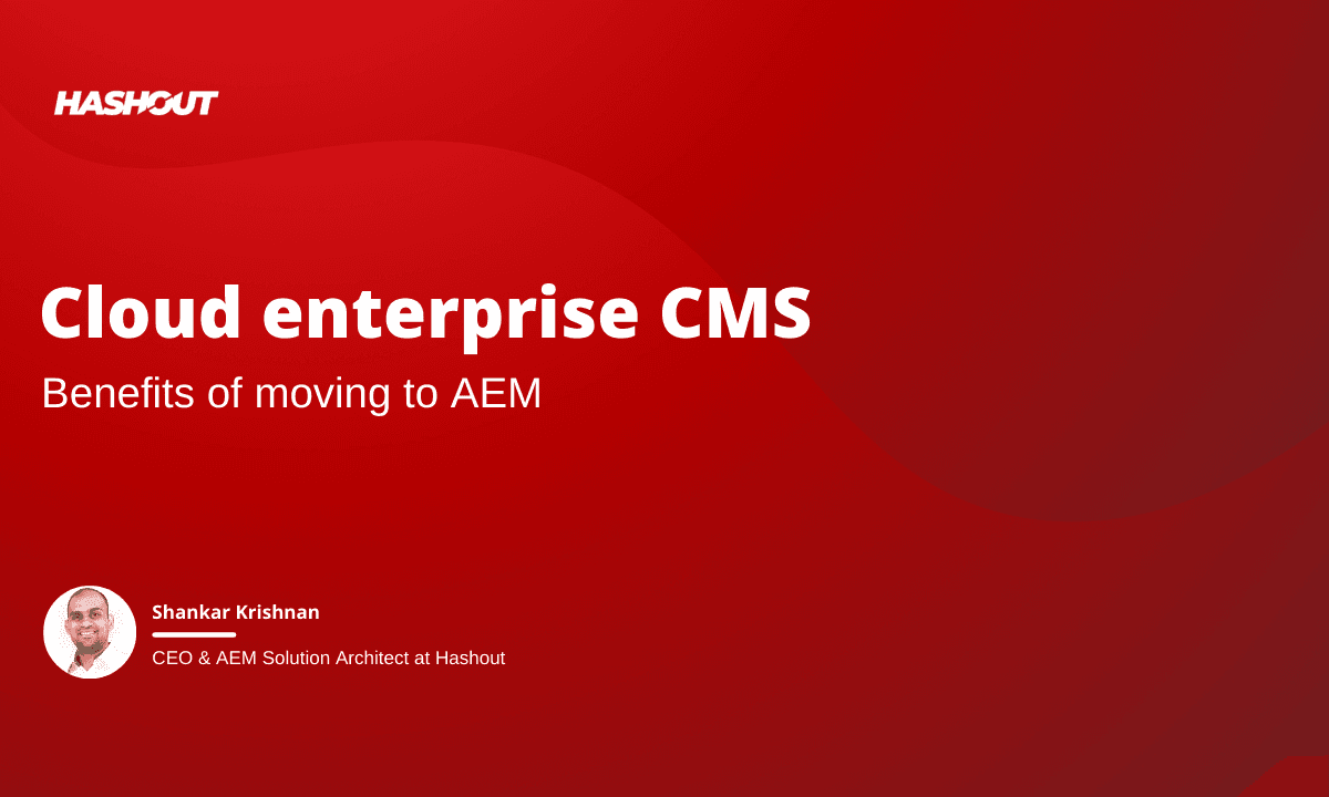 Cloud enterprise CMS - Benefits of moving to AEM